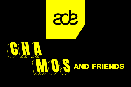 ADE - CHAMOS AND FRIENDS